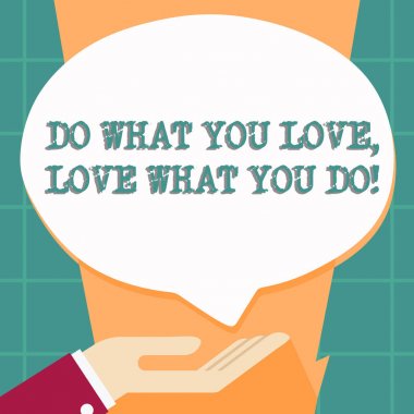 Word writing text Do What You Love Love What You Do. Business concept for you able doing stuff you enjoy it to work in better places then Palm Up in Supine Position for Donation Hand Sign Icon and