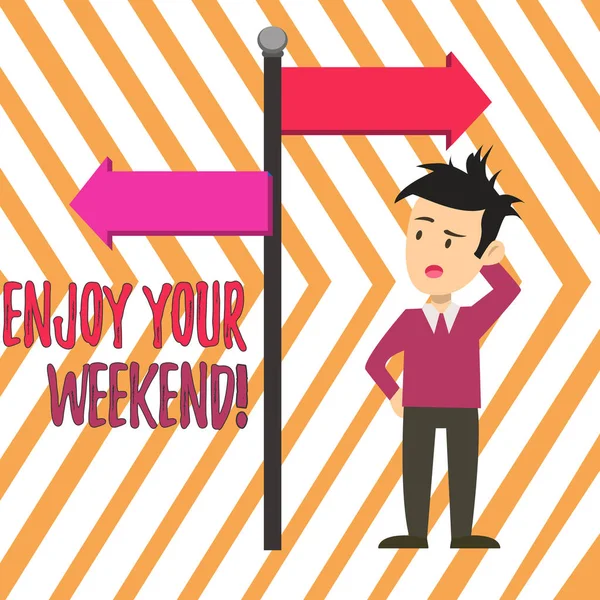 Handwriting text Enjoy Your Weekend. Concept meaning wishing someone that something nice will happen at holiday Man Confused with the Road Sign Arrow Pointing to Opposite Side Direction. — Stock Photo, Image