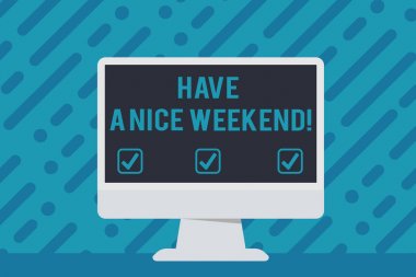 Handwriting text writing Have A Nice Weekend. Concept meaning wishing someone that something nice happen holiday Blank Space Desktop Computer Colorful Monitor Screen Freestanding on Table.