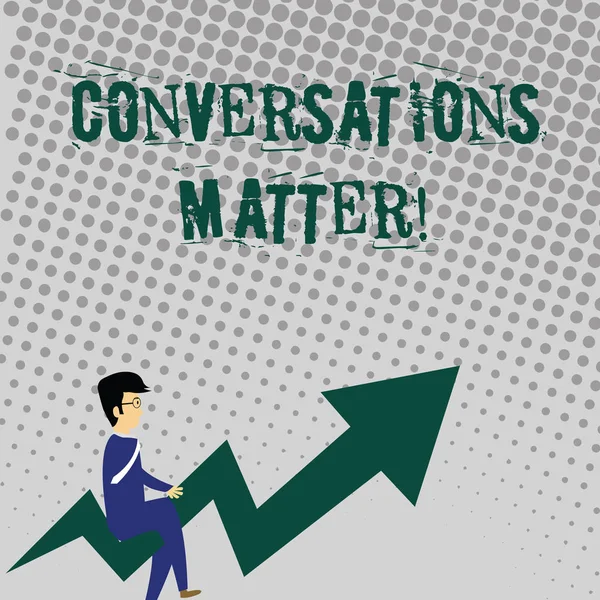 Escritura a mano de texto Conversaciones Importan. Concepto que significa generar conocimiento nuevo y significativo Acción positiva Empresario con anteojos Cabalgando Crooked Color Arrow Pointing Going Up . — Foto de Stock