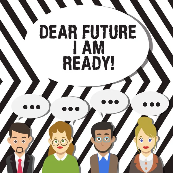 Handwriting text Dear Future I Am Ready. Concept meaning state action situation being fully prepared Group of Business People with Blank Color Chat Speech Bubble with Three Dots. — Stock Photo, Image