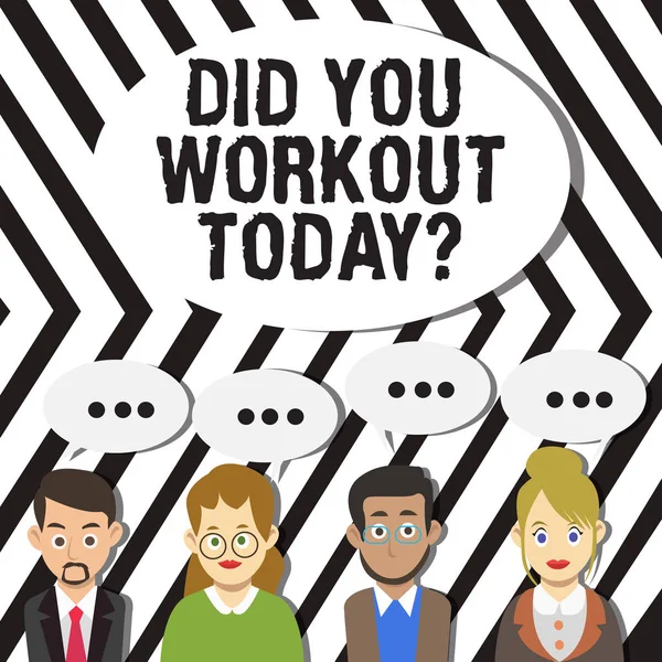 Handwriting text Did You Workout Today. Concept meaning asking if made session physical exercise Group of Business People with Blank Color Chat Speech Bubble with Three Dots.