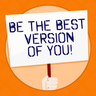 Sen En İyi Sürümü be gösteren kavramsal el yazısı. İş fotoğraf vitrin uzak nereye taşımak için gidiyoruz El Tutan Beyaz Placard Sosyal Farkındalık için desteklenen geliştirmeye başlıyor.