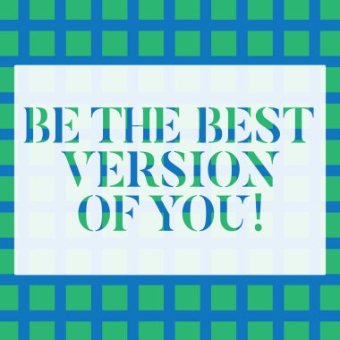 Sen En İyi Sürümü be gösteren kavramsal el yazısı. Mavi Izgara Oluşturma Satır ve Sütunlarda Kesintisiz Yeşil Kare Döşemeleri geliştirmeye başlamak nerede uzak hareket edecek İş fotoğraf metni.