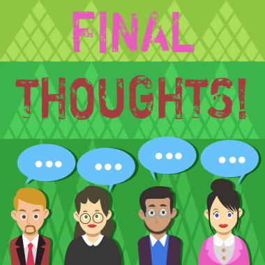 Text sign showing Final Thoughts. Conceptual photo should be last few sentences within your conclusions Group of Business People with Blank Color Chat Speech Bubble with Three Dots. clipart