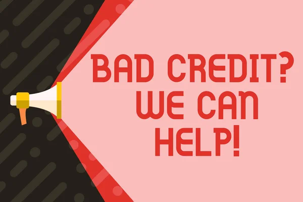 Handwriting text writing Bad Credit Question We Can Help. Concept meaning offering help after going for loan then rejected Megaphone Extending the Capacity of Volume Range thru Blank Space Wide Beam.