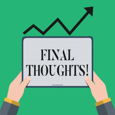 Text sign showing Final Thoughts. Conceptual photo should be last few sentences within your conclusions Hand Holding Blank Screen Tablet under Black Progressive Arrow Going Upward. clipart