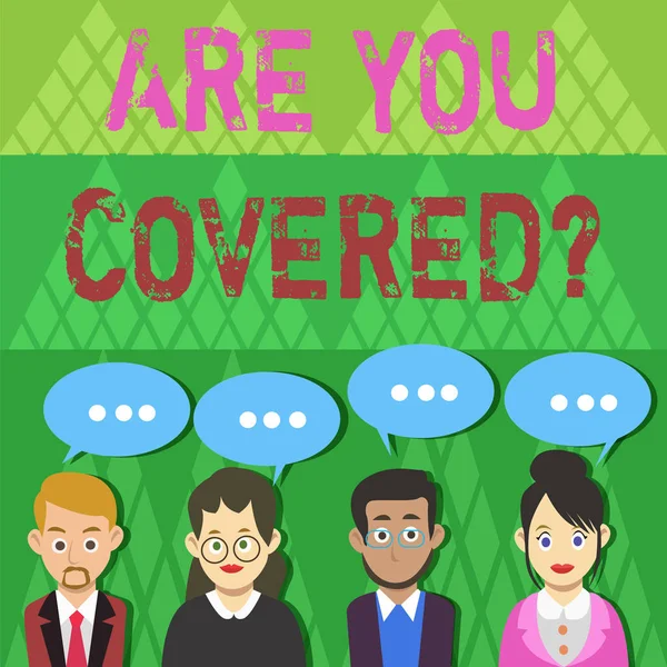 Text sign showing Are You Covered Question. Conceptual photo asking showing if they had insurance in work or life Group of Business People with Blank Color Chat Speech Bubble with Three Dots. — Stock fotografie