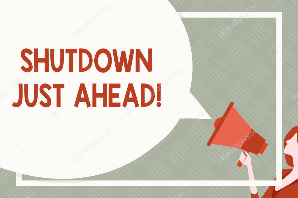 Text sign showing Shutdown Just Ahead. Conceptual photo closing factory business either short time or forever Huge Blank Speech Bubble Round Shape. Slim Woman Holding Colorful Megaphone.