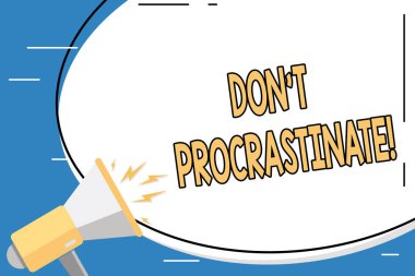 Don T Procrastinate'i gösteren kavramsal el yazısı. İş fotoğraf vitrini Gecikme veya Boş Beyaz Büyük Oval Şekil Sticker ve Megafon Shouting yapılması gereken bir şey yavaşlatma kaçının.