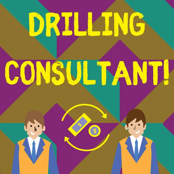 Text sign showing Drilling Consultant. Conceptual photo onsite supervision of daytoday drilling operations Money in Dollar Currency Sign Inside Rotating Arrows Between Two Businessmen.