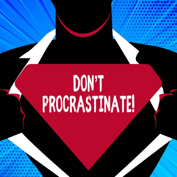 Handwriting text writing Don T Procrastinate. Concept meaning Avoid delaying or slowing something that must be done Man in Superman Pose Opening his Shirt to reveal the Blank Triangular Logo.