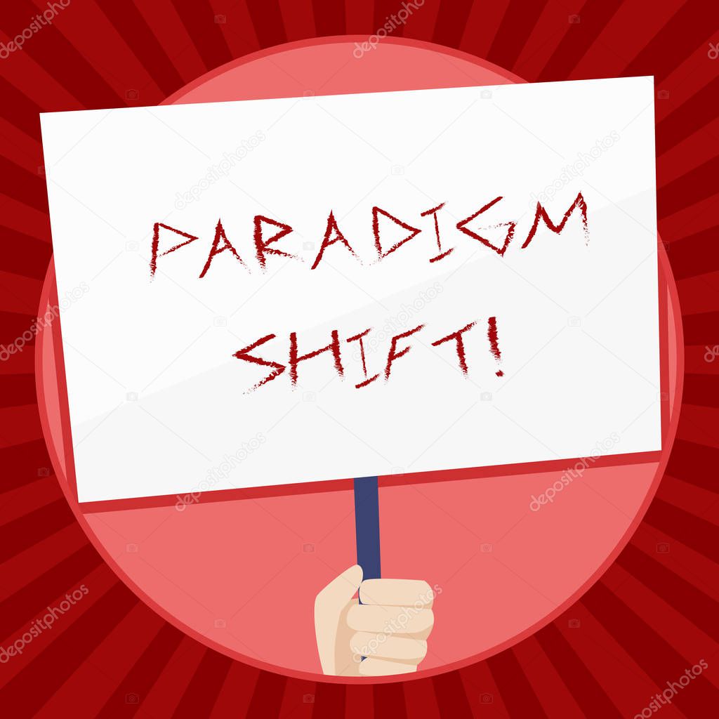 Handwriting text Paradigm Shift. Concept meaning fundamental change in approach or underlying assumptions Hand Holding Blank White Placard Supported by Handle for Social Awareness.
