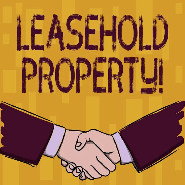 Writing note showing Leasehold Property. Business photo showcasing ownership of a temporary right to hold land or property Businessmen Shaking Hands Form of Greeting and Agreement.