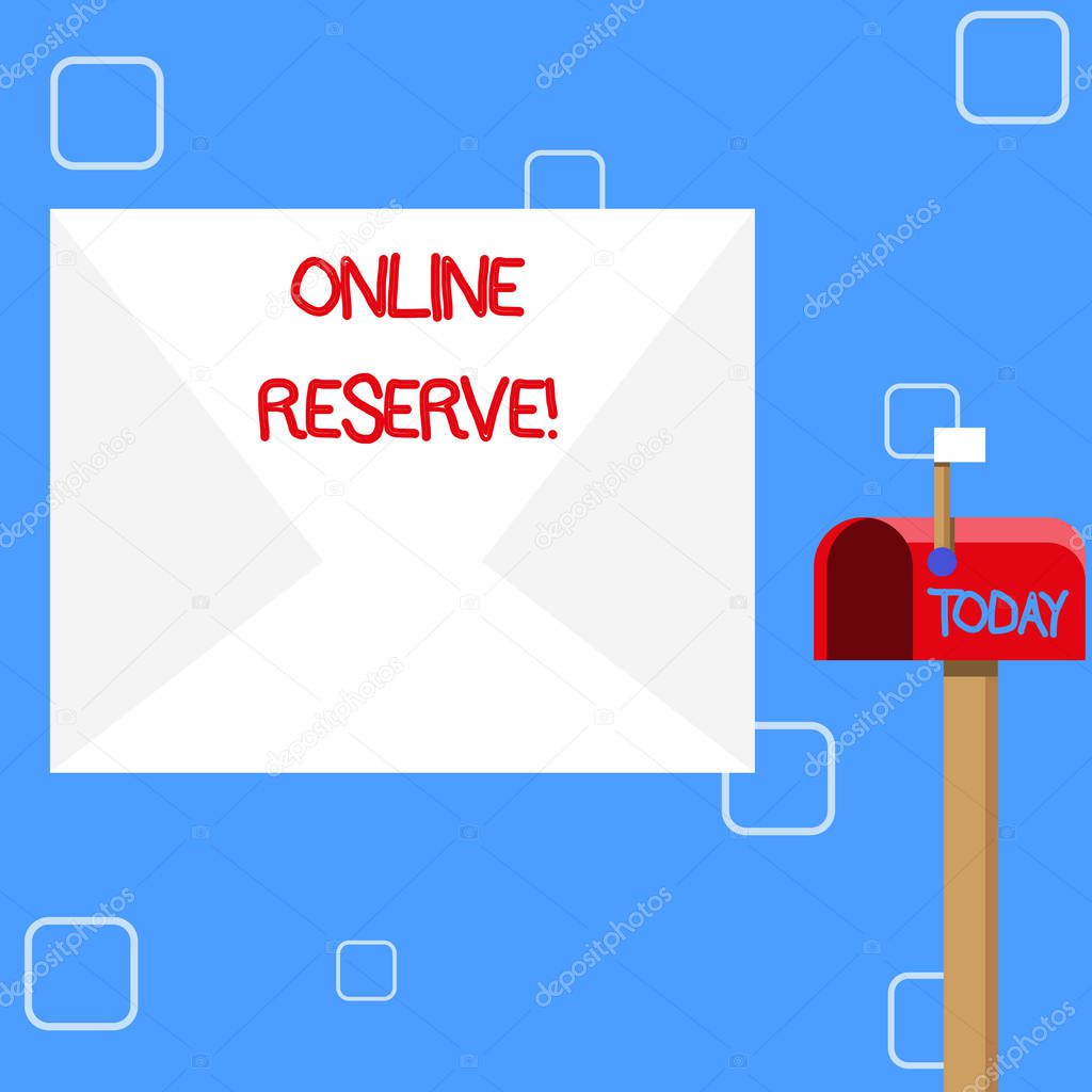 Handwriting text Online Reserve. Concept meaning enables customers to check availability and book online Blank Big White Envelope and Open Red Mailbox with Small Flag Up Signalling.