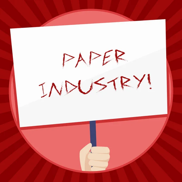 Texto manuscrito Industria del papel. Concepto que significa industria del análisisufacturing y de la venta del producto a base de celulosa de la mano que sostiene la placa blanca en blanco apoyada por la manija para la conciencia social . — Foto de Stock