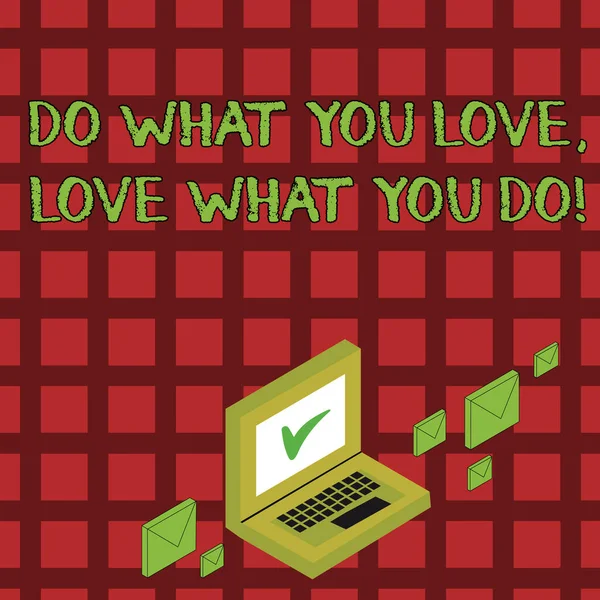 Handwriting text Do What You Love Love What You Do. Concept meaning you able doing stuff you enjoy it to work in better places then Color Mail Envelopes around Laptop with Check Mark icon on Monitor