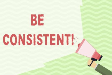 Tutarlı olun gösteren kavramsal el yazısı. İş fotoğraf vitrin her zaman davranan ya da benzer bir olumlu şekilde oluyor El Geniş Kiriş Ile Megafon Holding Hacim Genişletme.