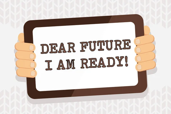 Escrita à mão escrita de texto Dear Future I Am Ready. Conceito que significa estado adequado para ação ou situação sendo totalmente preparado Color Tablet Smartphone com tela em branco Handheld a partir da parte de trás do Gadget . — Fotografia de Stock