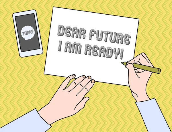 Writing note showing Dear Future I Am Ready. Business photo showcasing suitable state for action or situation being fully prepared. — Stock Photo, Image