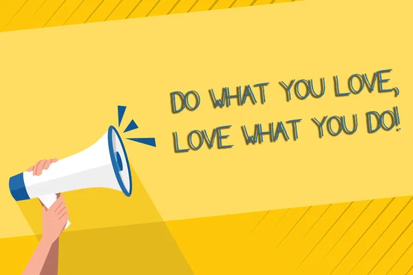 Handwriting text writing Do What You Love Love What You Do. Concept meaning you able doing stuff you enjoy it to work in better places then Human Hand Holding Tightly a Megaphone with Sound Icon and