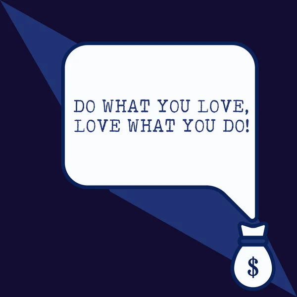 概念手写显示做你喜欢的爱你做什么。商业照片展示你有能力做你喜欢的东西，在更好的地方工作，然后. — 图库照片