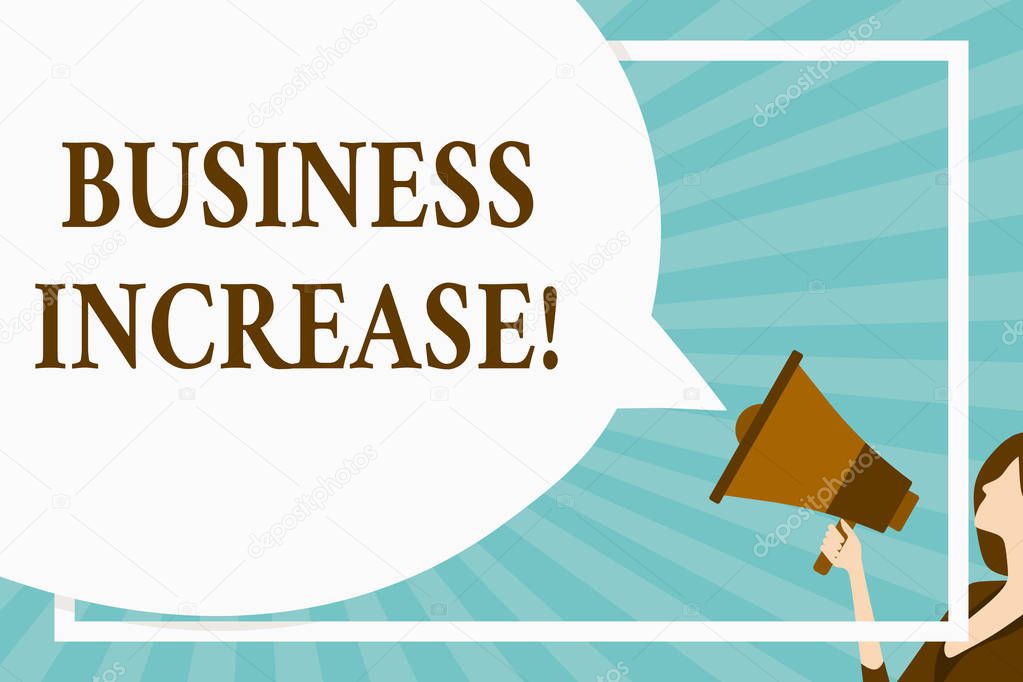 Handwriting text Business Increase. Concept meaning improving some measure of an enterprise s is success Huge Blank Speech Bubble Round Shape. Slim Woman Holding Colorful Megaphone.
