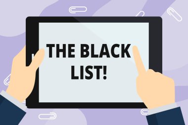 Handwriting text writing TheBlack List. Concept meaning list of demonstratings who are disapproved of or are to be punished Hand Holding Pointing Touching Blank Rectangular Color Tablet White Screen. clipart