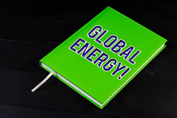 Handskrifts text global energi. Begrepp som betyder världsomspännande kraft från källor som el och kol. — Stockfoto