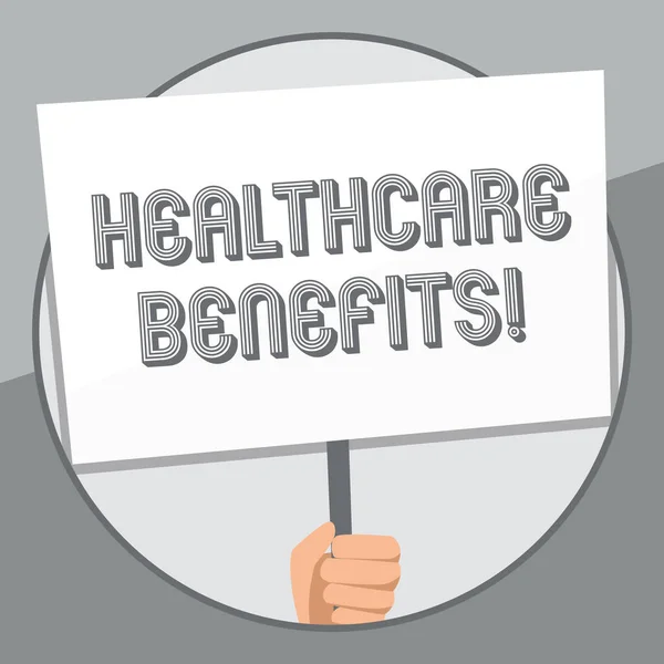 Word writing text Healthcare Benefits. Business concept for use the health services without risk of financial ruin Hand Holding Blank White Placard Supported by Handle for Social Awareness.