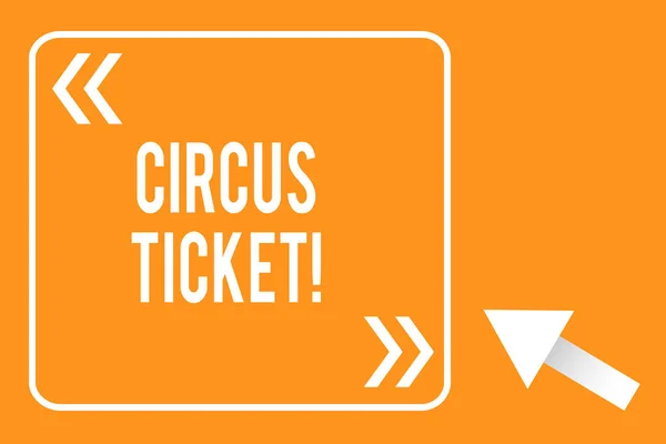 Escritura a mano de texto Circus Ticket. Concepto que significa tarjeta que da al titular un cierto derecho a entrar en el circo . —  Fotos de Stock