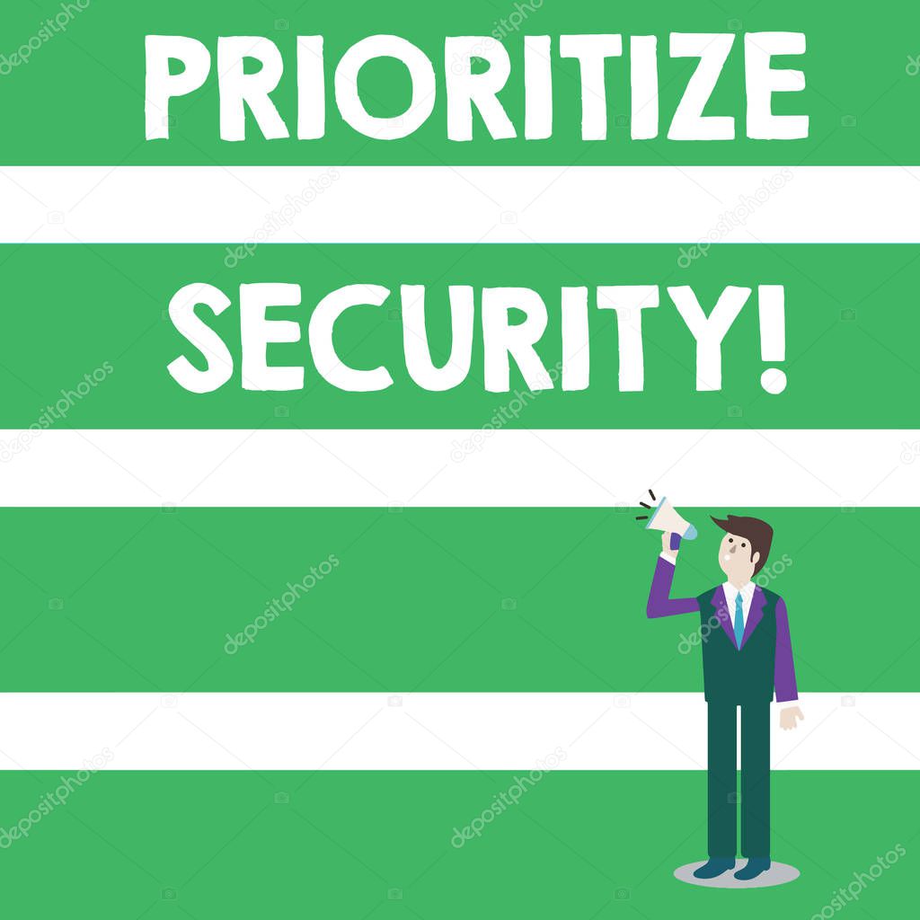Text sign showing Prioritize Security. Conceptual photo designate security risk as more important to solve Businessman Looking Up, Holding and Talking on Megaphone with Volume Icon.