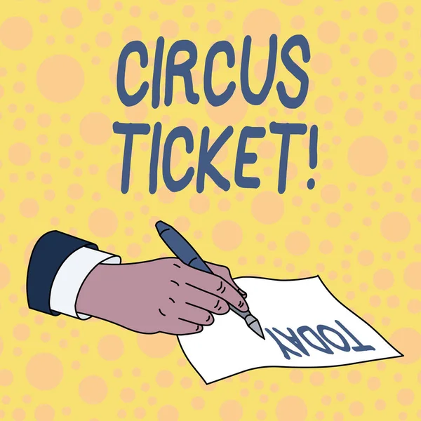 Handwriting text Circus Ticket. Concept meaning card that gives the holder a certain right to enter the circus.