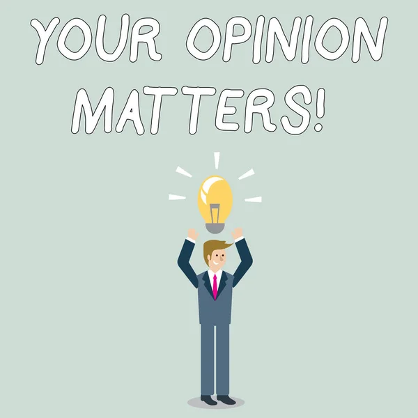 Word writing text Your Opinion Matters. Business concept for show you do not agree with something that just been said Businessman Standing Raising Arms Upward with Lighted Bulb Icon on his Head.