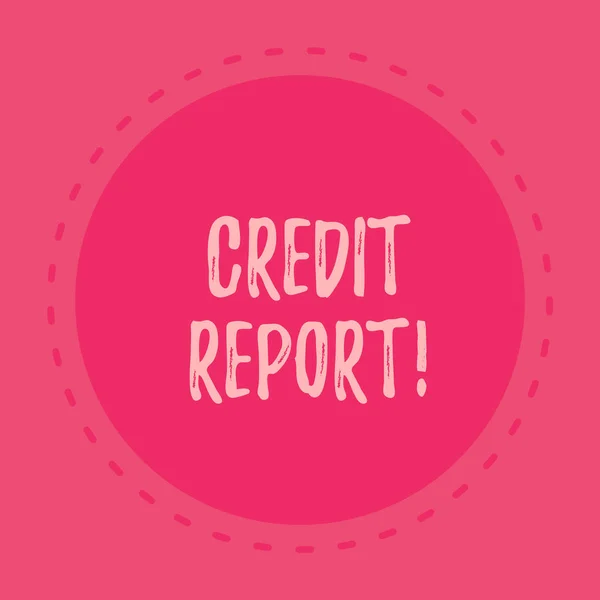 Handwriting text writing Credit Report. Concept meaning it is the detailed report of an individual s is credit history.