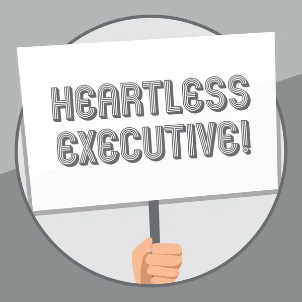 Word writing text Heartless Executive. Business concept for workmate showing a lack of empathy or compassion Hand Holding Blank White Placard Supported by Handle for Social Awareness.