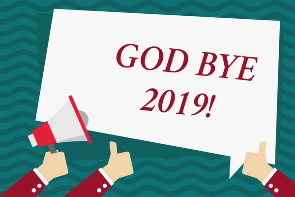 Handwriting text God Bye 2019. Concept meaning express good wishes when parting or at the end of last year Hand Holding Megaphone and Other Two Gesturing Thumbs Up with Text Balloon.