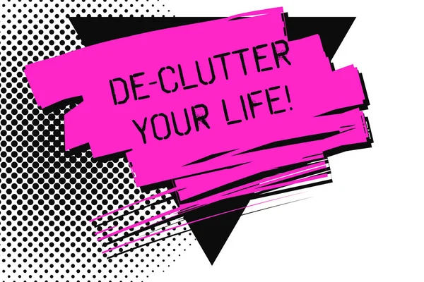 Manuscrito texto De Clutter Your Life. Conceito significado remover itens desnecessários de lugares desarrumados ou superlotados . — Fotografia de Stock