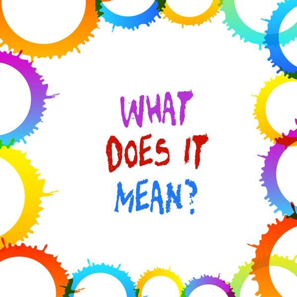 Texte d'écriture de mot Qu'est-ce que cela signifie question. Concept d'entreprise pour demander un sens quelque chose dit et ne comprennent pas . — Photo