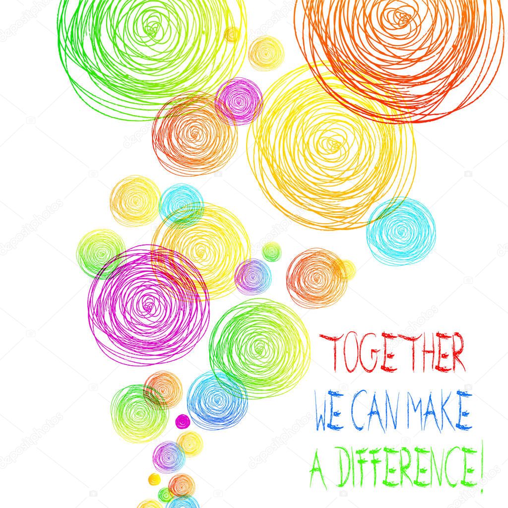 Handwriting text Together We Can Make A Difference. Concept meaning be very important some way in like team or group.