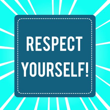 El yazısı metin Respect Yourself. Kavram anlamı size iyi ve değerli iyi tedavi olmak inanan.