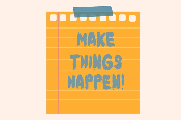 Writing note showing Make Things Happen. Business photo showcasing you will have to make hard efforts in order to achieve it. — Stock Photo, Image