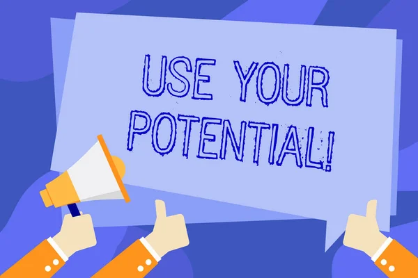 Writing note showing Use Your Potential. Business photo showcasing achieve as much natural ability makes possible Hand Holding Megaphone and Gesturing Thumbs Up Text Balloon.