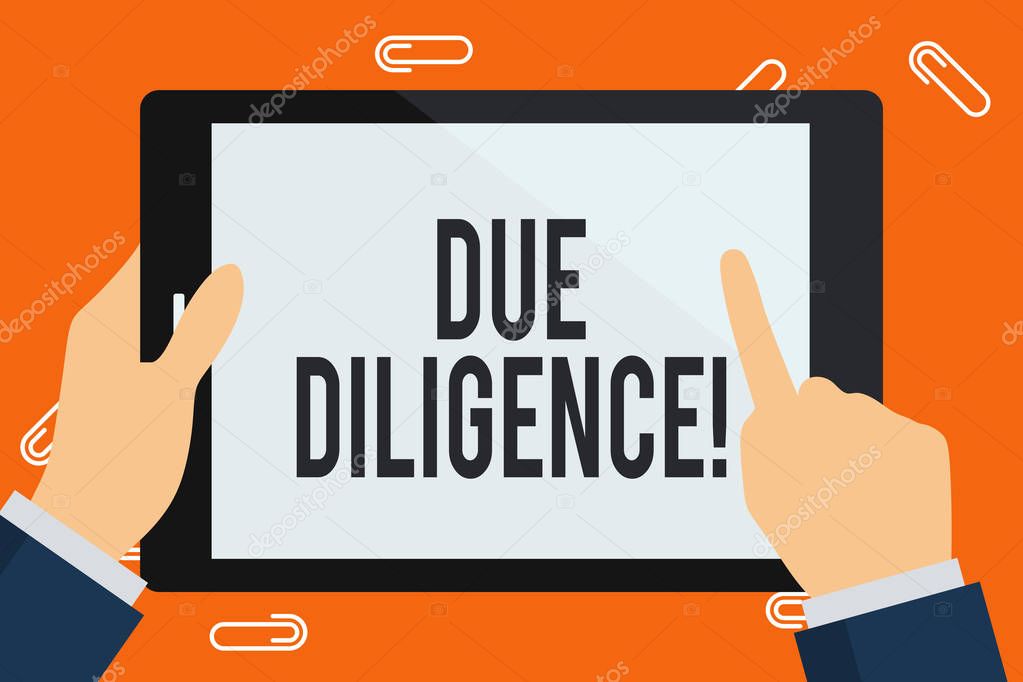 Word writing text Due Diligence. Business concept for Rational steps taken by a demonstrating to avoid committing a tort Businessman Hand Holding, Pointing and Touching Colorful Tablet Blank Screen.