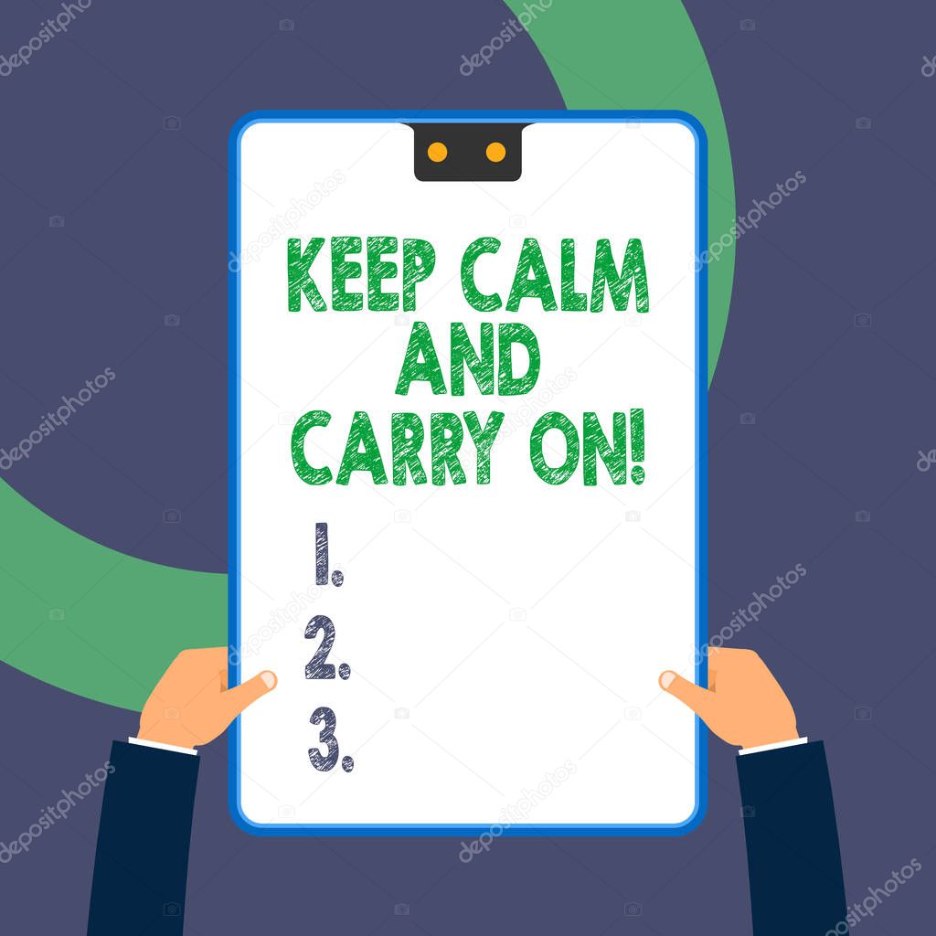 Handwriting text writing Keep Calm And Carry On. Concept meaning slogan calling for persistence face of challenge.