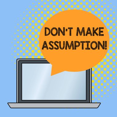 Kelime yazarı Don 't Make Varsayım. Kanıt olmadan dava olduğunu sandığınız bir şeyin iş konsepti.