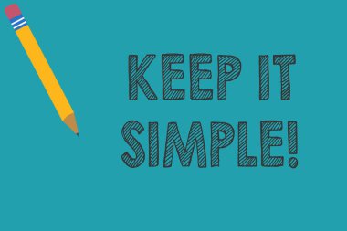 Keep It Simple'ı gösteren kavramsal el yazısı. İş fotoğraf metin çok fazla ayrıntıya girmeyin anlamak kolay bir şey isteyin.