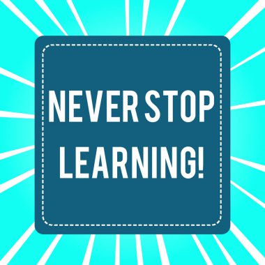 El yazısı metin Asla Öğrenme yi durdurmayın. Kavram anlamı yeni bilgi veya malzeme edinme çalışmaya devam.