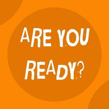 Hazır mısın Sorusunu gösteren kavramsal el yazısı. Birisi hazır hissediyorum bir şey başlatmak söylüyorum kullanılan İş fotoğraf metni.