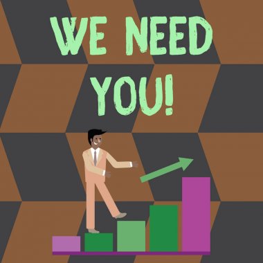 Size Ihtiyacımız olduğunu gösteren metin işareti. Belirli bir iş veya hedef için birlikte çalışmak isteyen kavramsal fotoğraf bir ok yukarı gidiş aşağıdaki renkli bar grafiği tırmanmaya gülümseyen Işadamı.